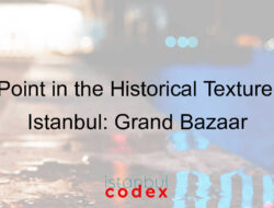 A Point in the Historical Texture of Istanbul: Grand Bazaar